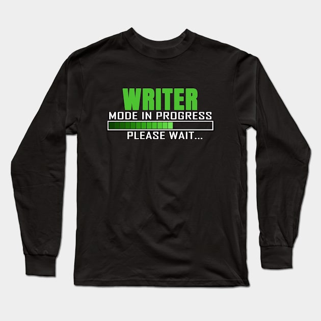 Writer Mode in Progress Please Wait Design Quote Long Sleeve T-Shirt by jeric020290